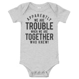 Apparently We Are Trouble When We Are Together Who Knew Baby short sleeve one piece