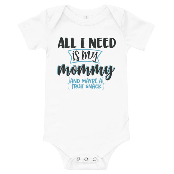 All I need is my mommy and maybe a fruit snack Baby short sleeve one piece