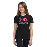 I'm 99% Sure I'm A Mermaid Youth Short Sleeve T-Shirt