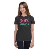 I'm 99% Sure I'm A Mermaid Youth Short Sleeve T-Shirt