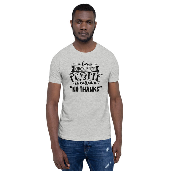 A Large Group of People is Called No Thanks Short-Sleeve Unisex T-Shirt