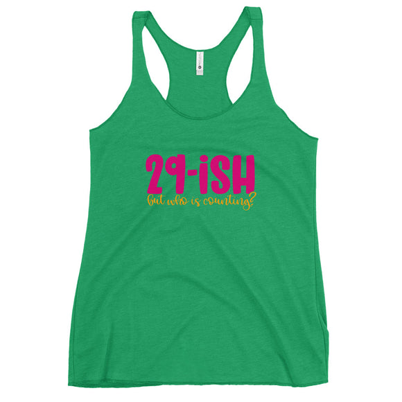 29ish but who's counting Women's Racerback Tank