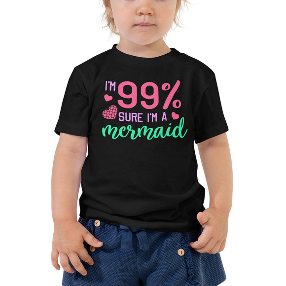 I'm 99% sure I'm a mermaid Toddler Short Sleeve Tee