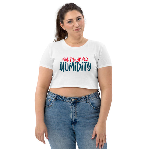 Not Made For Humidity Organic Crop Top