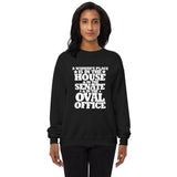 A woman's place is in the House in the Senate in the Oval Office Unisex fleece sweatshirt