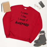 I Came I Saw I Made It Awkward Unisex fleece sweatshirt