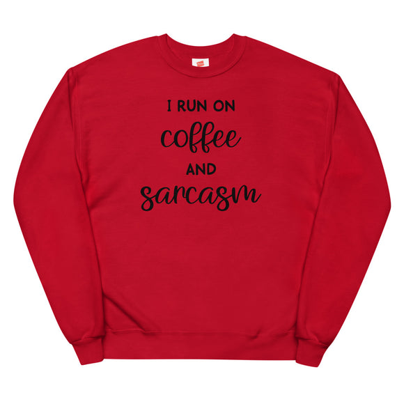 I Run on Coffee and Sarcasm Unisex fleece sweatshirt