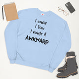 I Came I Saw I Made It Awkward Unisex fleece sweatshirt