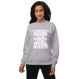 A woman's place is in the House in the Senate in the Oval Office Unisex fleece sweatshirt