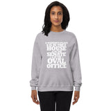 A woman's place is in the House in the Senate in the Oval Office Unisex fleece sweatshirt