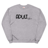 Adultish Unisex fleece sweatshirt