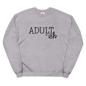 Adultish Unisex fleece sweatshirt