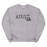 Adultish Unisex fleece sweatshirt