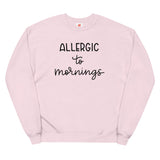 Allergic to mornings Unisex fleece sweatshirt
