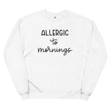 Allergic to mornings Unisex fleece sweatshirt