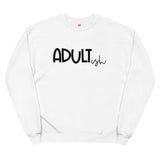 Adultish Unisex fleece sweatshirt