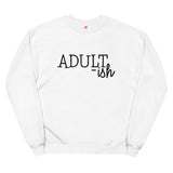 Adultish Unisex fleece sweatshirt