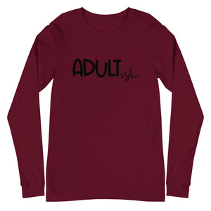 Adultish Unisex Long Sleeve Tee