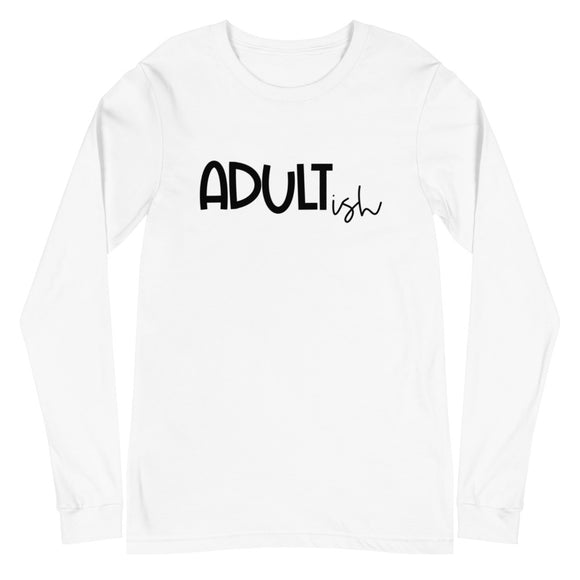 Adultish Unisex Long Sleeve Tee