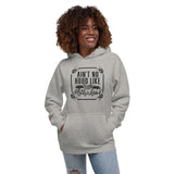 Ain't no hood like motherhood Unisex Hoodie