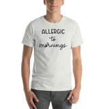 Allergic to mornings Short-Sleeve Unisex T-Shirt