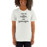 I Run On Coffee and Sarcasm Short-Sleeve Unisex T-Shirt