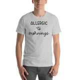 Allergic to mornings Short-Sleeve Unisex T-Shirt