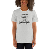 I Run On Coffee and Sarcasm Short-Sleeve Unisex T-Shirt