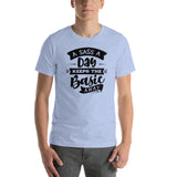 A Sass A Day Keeps The Basic Away Short-Sleeve Unisex T-Shirt