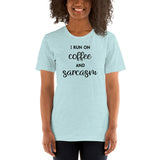 I Run On Coffee and Sarcasm Short-Sleeve Unisex T-Shirt