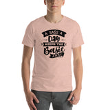 A Sass A Day Keeps The Basic Away Short-Sleeve Unisex T-Shirt