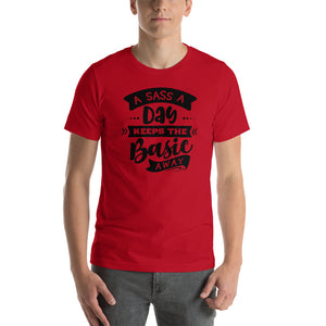 A Sass A Day Keeps The Basic Away Short-Sleeve Unisex T-Shirt