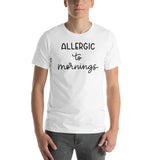 Allergic to mornings Short-Sleeve Unisex T-Shirt