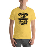 A Sass A Day Keeps The Basic Away Short-Sleeve Unisex T-Shirt