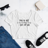 Being an adult is the dumbest thing I have ever done Women’s Crop Tee