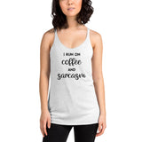 I run on coffee and sarcasm Women's Racerback Tank