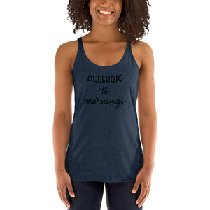 Allergic to mornings Women's Racerback Tank