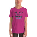 All I need is my mommy and maybe a fruit snack Youth Short Sleeve T-Shirt