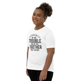 Apparently We Are Trouble When We Are Together Who Knew Youth Short Sleeve T-Shirt